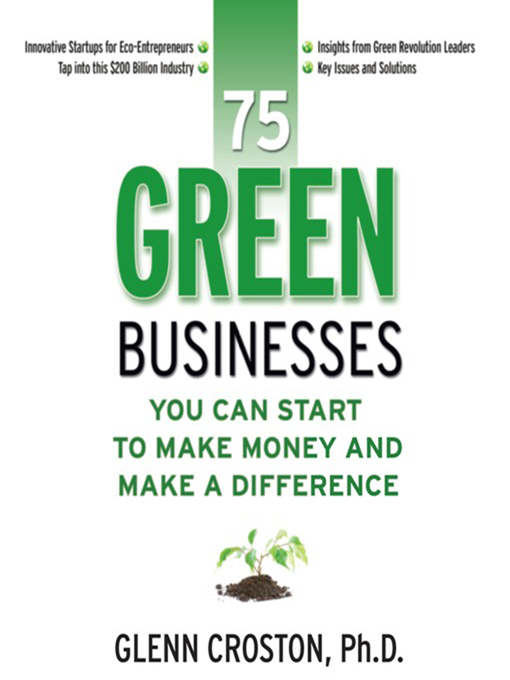 Title details for 75 Green Businesses You Can Start to Make Money and Make a Difference by Glenn Croston - Available